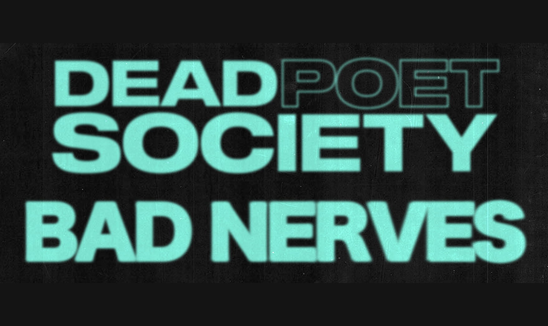 Dead Poet Society & Bad Nerves